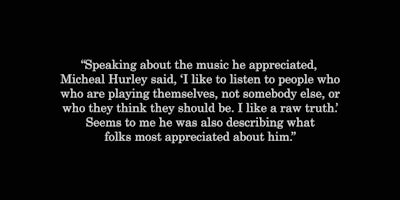 Staple Day 19 - Speaking about the music he appreciated, Michael Hurley said, I like to listen to people who are playing themselves, not somebody else, or who they think they should be. I like a raw truth.